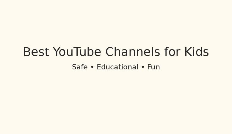 10 Best YouTube Channels for Children – Educational & Fun