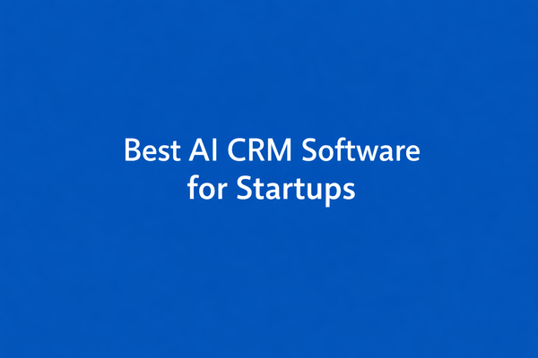 Best AI CRM Software for Startups